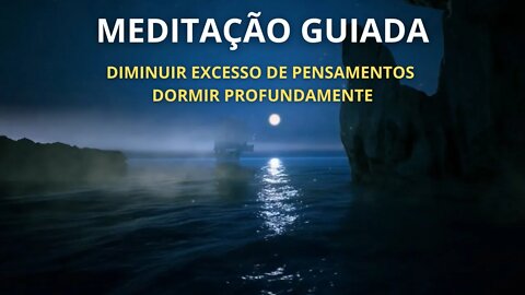 🌻 MEDITAÇÃO GUIADA - DIMINUIR EXCESSO DE PENSAMENTOS E DORMIR PROFUNDAMENTE