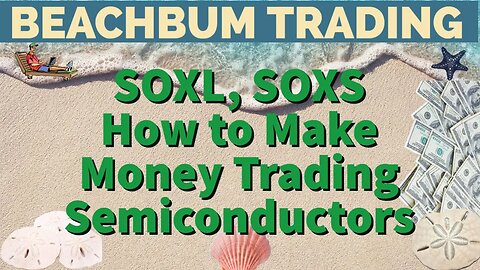 SOXL | SOXS | How to Make Money Trading Semiconductors