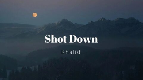 Khalid - Shot Down (Lyrics)