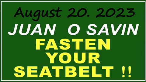 Q+ Juan O Savin Aug 20 - Fasten Your Seatbelt.