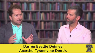 Darren Beattie Defines 'Anarcho-Tyranny' to Don Jr.