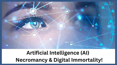Artificial Intelligence, Necromancy, and Digital Immortality