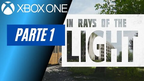 IN RAYS OF THE LIGHT - PARTE 1 (XBOX ONE)