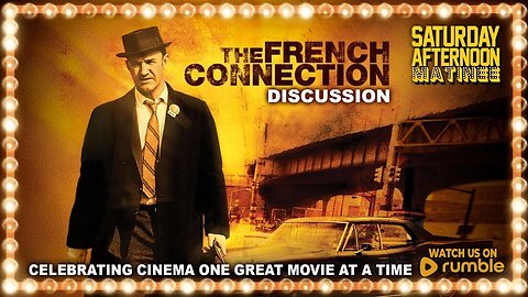 Saturday Afternoon Matinee | THE FRENCH CONNECTION (1971) - MOVIE DISCUSSION