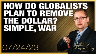 The Ben Armstrong Show | How do Globalists Plan to Remove the Dollar? Simple, War