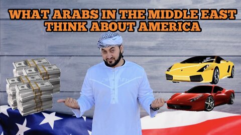 WHAT ARABS THINK OF AMERICA