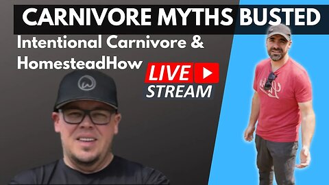 Carnivore Myths Busted- Live! With Shawn from Intentional Carnivore & Kerry/ Homesteadhow