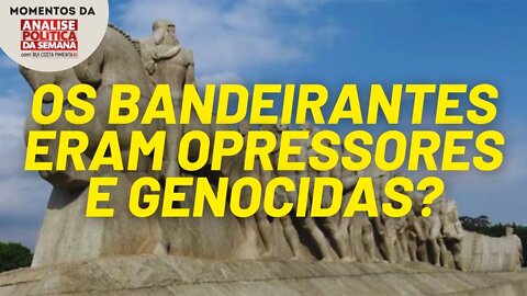 Bandeirantes: agentes da opressão ou do progresso? | Momentos