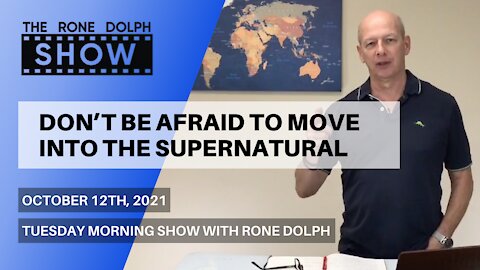 Don't Be Afraid To Move Into The Supernatural - Tuesday Morning Teaching | The Rone Dolph Show