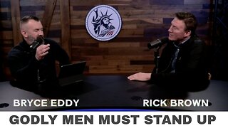 Godly Men Must Step Up. Special Guest: Pastor Rick Brown on Liberty Station Ep 179