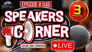 Speakers Corner #46 | Your 3 Minutes of Fame! Say Your Piece and Go! - LIVE! 7-13-23