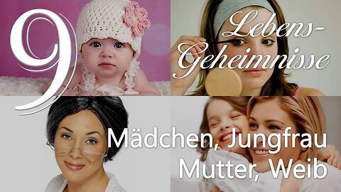 Lektionen, Entscheidungen und Konsequenzen... Mädchen, Jungfrau, Mutter und Weib ❤️ Lebensgeheimnisse durch Gottfried Mayerhofer