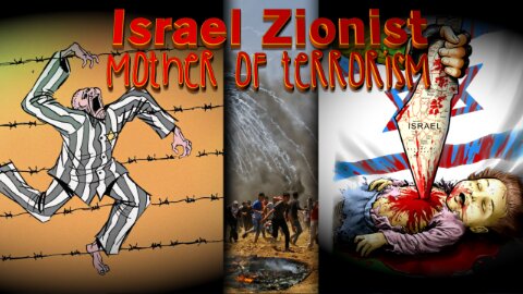 Israel Zionist Mother of Terrorism