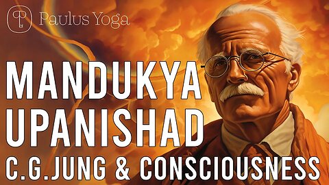 C. G. Jung and Consciousness - MANDUKYA UPANISHAD Part 2