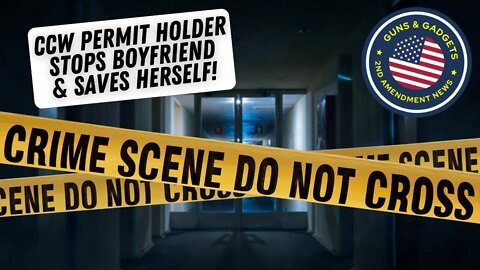 Woman Uses 2A To Stop Boyfriend & Save Herself!