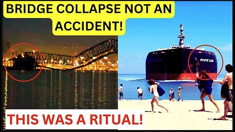 Baltimore Bridge Collapse Was A Planned Ritual!