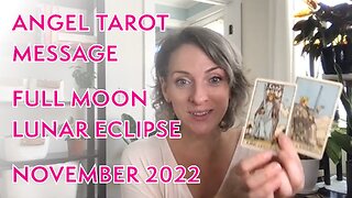 Angel Tarot Message for the Full Moon Lunar Eclipse November 2022