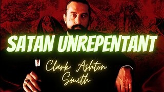SATAN HORROR: "Satan Unrepentant" by Clark Ashton Smith