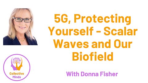 Collective Sunday call: Protecting Yourself - Scalar Waves and Our Biofield With Donna Fisher