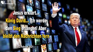 2. Februar 2021 🇩🇪 JESUS ERKLÄRT... König David wieder hergestellt... Ich werde den Sieg erlangen, aber bleibt den Nachrichten fern