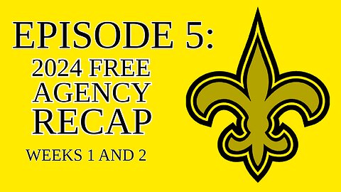 Lets Talk Saints Ep 5: Recapping New Orleans Saints Free Agency Weeks 1 and 2