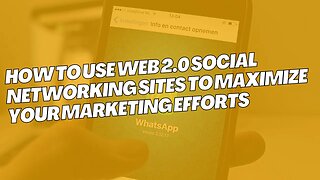 How To Use Web 2 0 Social Networking Sites To Maximize Your Marketing Efforts #Web2.0