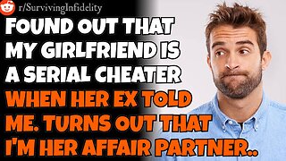 Found out that GF is a serial cheater when her ex contacted me. Turns out I'm the affair partner