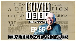 DERAIL THIS LONG TRAIN OF ABUSES. COVID 1984 PODCAST. EP 55. 05/06/23