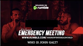 Andrew Tate-EMERGENCY MEETING EPISODE 23 - YOU DON'T HAVE TIME. TY John Galt