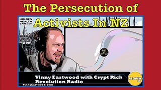 Persecution of Activist Media In NZ, Vinny Eastwood on Revolution Radio with Crypt Rick