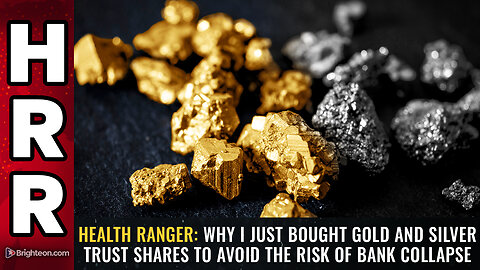 Health Ranger: Why I just bought gold and silver trust shares...