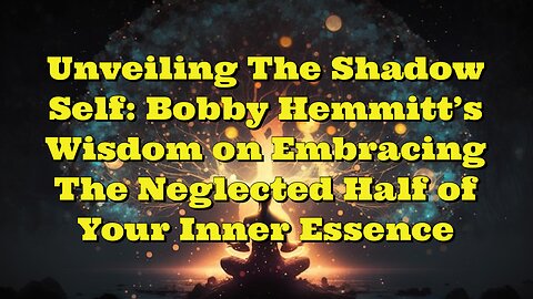 Bobby Hemmitt: Embracing The Neglected Half of Your Inner Essence