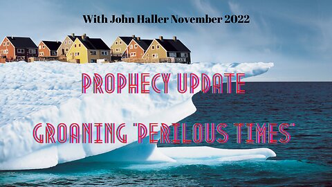 Groaning & Perilous Times Prophecy Update w/John Haller