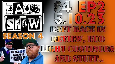 DAUQ Show S4EP2: Raft Race In Review, Bud Light Continues, And Other Stuff..