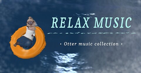 RELAX MUSIC - OTTER COLLECTION