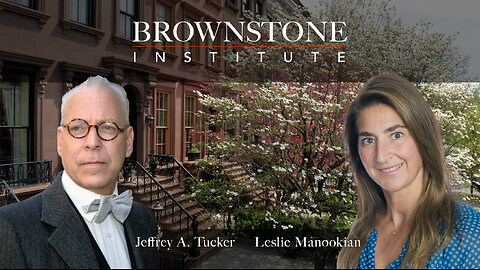 Brownstone Institute: Jeffrey Tucker interviews Leslie Manookian