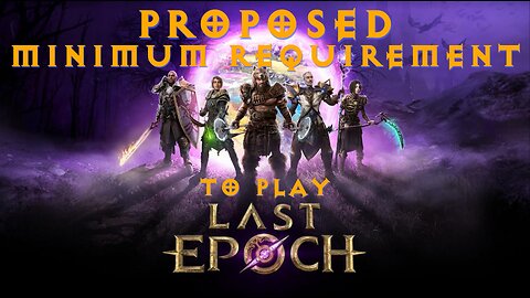 Last Epoch PROPOSED MINIMUM REQUIREMENTS are lacking info but the game is good GTX1060 RX580 i5-2500
