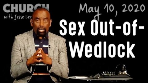 What's Wrong with Sex Out-of-Wedlock? (Church 5/10/20)