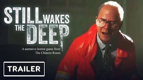 Still Wakes the Deep - Official Launch Trailer | PC Gaming Show 2024