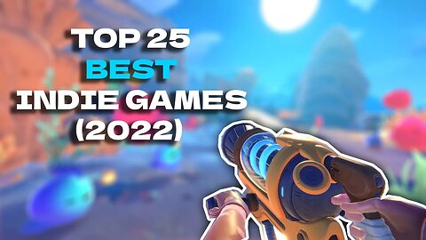 Top 25 Best Indie Games Released In 2022