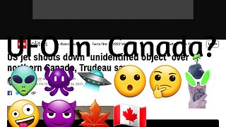 USA Shoots Down Object In Canada. 👽👾🛸😮🤔🤪😈🍁🇨🇦🇺🇸