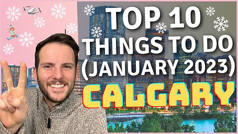Top 10 Things to do in Calgary: January 2023