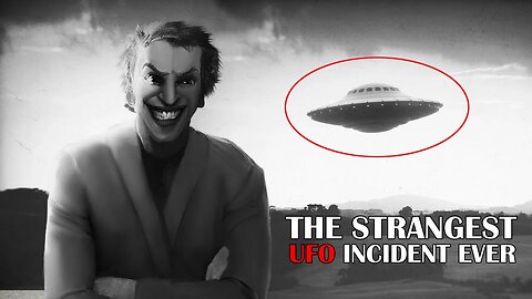 THE GRINNING MAN | MOST MYSTERIOUS UFO ENCOUNTER IN THE HISTORY |