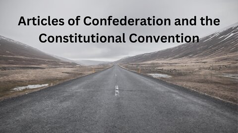 Articles of Confederation and the Constitutional Convention