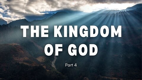 The Kingdom of God - Part 4