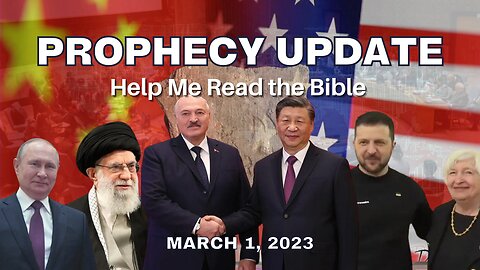 "Help Me Read the Bible" - Prophecy Update March 1, 2023