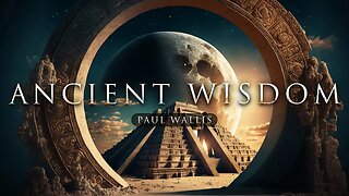Reclaiming Ancient Suppressed Wisdom and Secrets! | Paul Wallis