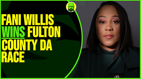 FANI WILLIS WINS FULTON COUNTY DA RACE