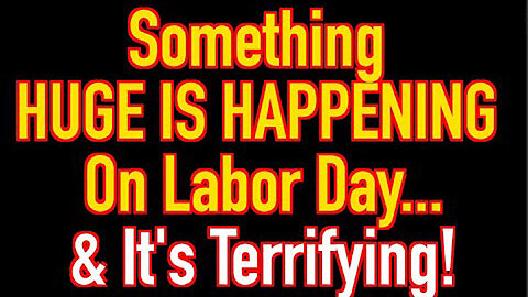 Something Huge Is Happening On Labor Day & It's Terrifying 09/06/23..