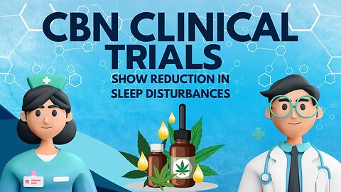 Breakthrough Clinical Trial Reveals CBN's Remarkable Impact on Sleep Quality